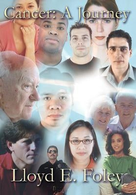Cancer: A Journey by Foley, Lloyd E.