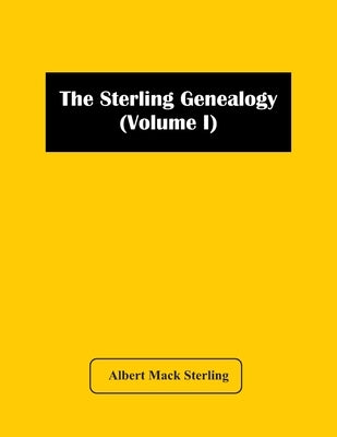 The Sterling Genealogy (Volume I) by Mack Sterling, Albert