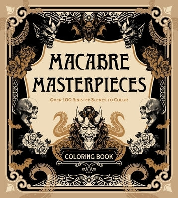 Macabre Masterpieces: Over 100 Sinister Scenes to Color by Editors of Chartwell Books