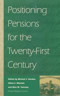 Positioning Pensions for the Twenty-: First Century by Gordon, Michael S.