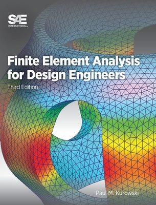 Finite Element Analysis for Design Engineers by Kurowski, Paul M.