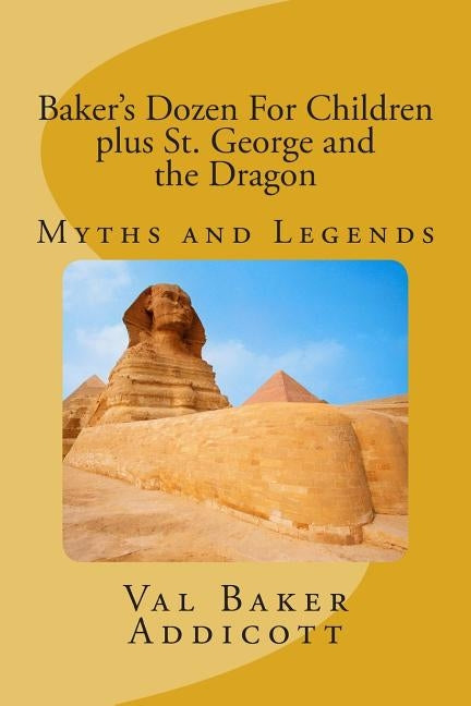 Baker's Dozen For Children: Myths and Legends by Addicott, Val Baker