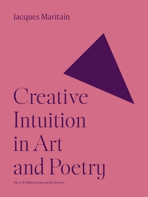 Creative Intuition in Art and Poetry by Maritain, Jacques