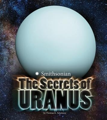 The Secrets of Uranus by Adamson, Thomas K.