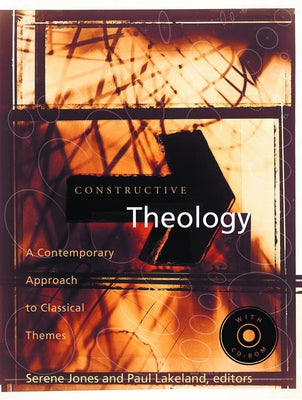 Constructive Theology: A Contemporary Approach to Classical Themes [With CDROM] by Jones, Serene