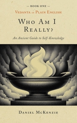 Who Am I, Really?: An Ancient Guide to Self-knowledge by McKenzie, Daniel