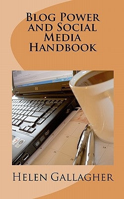 Blog Power and Social Media Handbook by Gallagher, Helen