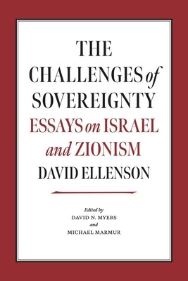 The Challenges of Sovereignty: Essays on Israel and Zionism by Ellenson, David