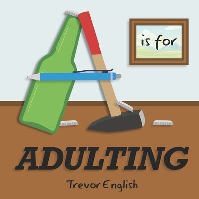 A is for Adulting by English, Trevor