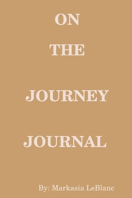On The Journey Journal by LeBlanc, Markasia