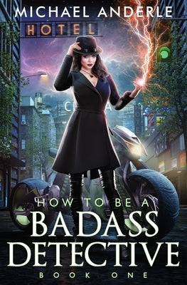 How To Be a Badass Detective One by Anderle, Michael