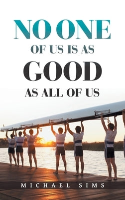 No One of Us Is as Good as All of Us by Sims, Michael