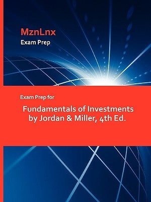 Exam Prep for Fundamentals of Investments by Jordan & Miller, 4th Ed. by Jordan &. Miller, &. Miller