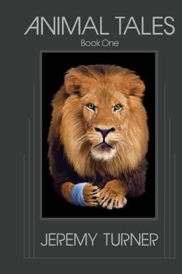 Animal Tales: Book One by Turner, Jeremy G.