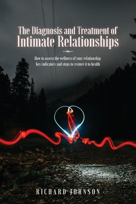 The Diagnosis and Treatment of Intimate Relationships by Johnson, Richard