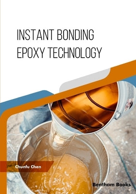 Instant Bonding Epoxy Technology by Chen, Chunfu