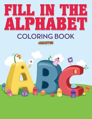 Fill in the Alphabet Coloring Book by Creative Playbooks