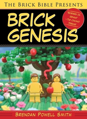 The Brick Bible Presents Brick Genesis by Smith, Brendan Powell