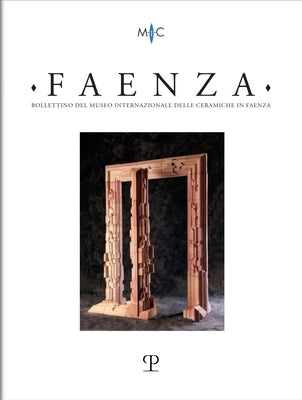 Faenza - A. CVIII, N. 1, 2022: Rivista Semestrale Di Studi Storici E Di Tecnica Dell'arte Ceramica Fondata l'Anno 1913 Da Gaetano Ballardini by Edizioni Polistampa