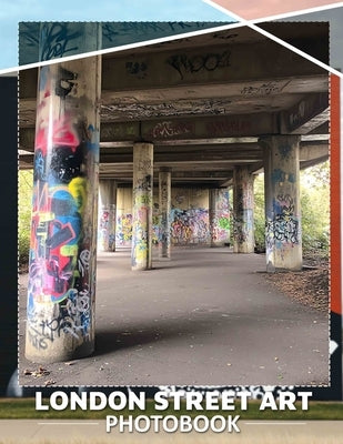 London Street Art Photo Book: Explore Vibrant Urban Murals In 40 Stunning Images From The Heart Of London by Spencer, Marley
