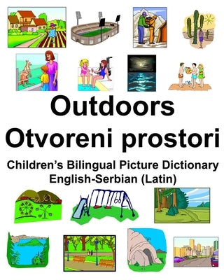 English-Serbian (Latin) Outdoors/Otvoreni prostori Children's Bilingual Picture Dictionary by Carlson, Richard