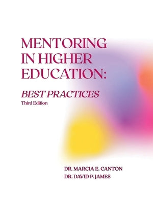 Mentoring in Higher Education: Best Practices, 3rd. Edition by Canton, Marcia E.