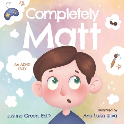 Completely Matt: An ADHD Story by Silva, Ana Luísa
