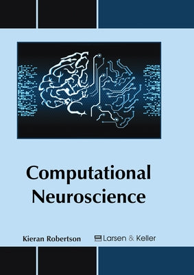 Computational Neuroscience by Robertson, Kieran