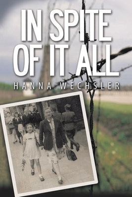 In Spite of It All by Wechsler, Hanna