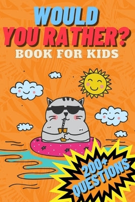 Would You Rather? Book for Kids: Silly Scenarios Hilarious Questions and Challenging Choices the Your Kids Will Love by Sulrey, Mitosha