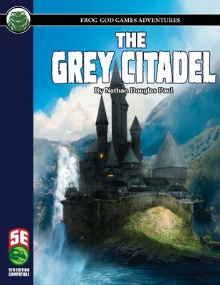 The Grey Citadel 5E by Paul, Nathan D.