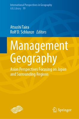 Management Geography: Asian Perspectives Focusing on Japan and Surrounding Regions by Taira, Atsushi