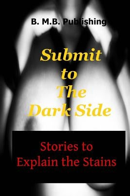Submit to The Dark Side: Stories to Explain the Stains by Diamond, Devin