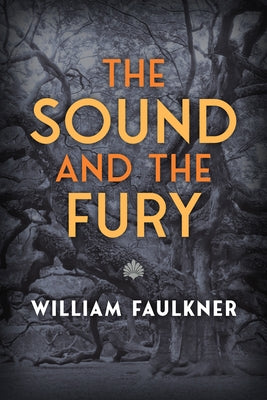 The Sound and the Fury by Faulkner, William