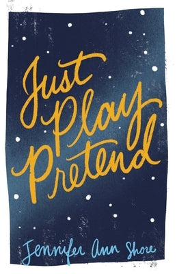 Just Play Pretend by Shore, Jennifer Ann