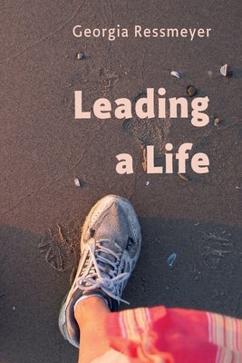 Leading a Life by Ressmeyer, Georgia