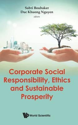 Corporate Social Responsibility, Ethics and Sustainable Prosperity by Boubaker, Sabri