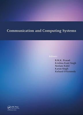Communication and Computing Systems: Proceedings of the International Conference on Communication and Computing Systems (Icccs 2016), Gurgaon, India, by Prasad, B. M. K.
