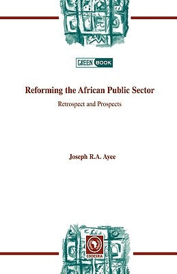 Reforming the African Public Sector. Retrospect and Prospects by Ayee, Joseph R. a.