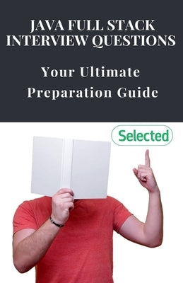 Java Full Stack Interview Questions: Your Ultimate Preparation Guide by D, Yash