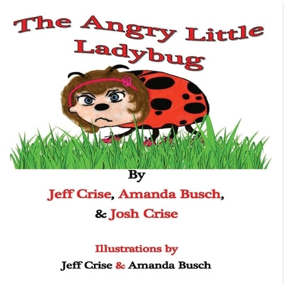 The Angry Little Ladybug by Crise, Jeff