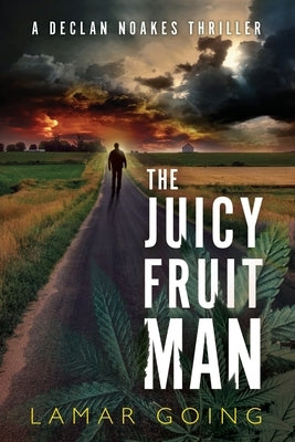The Juicy Fruit Man: A Declan Noakes Thriller by Going, Lamar