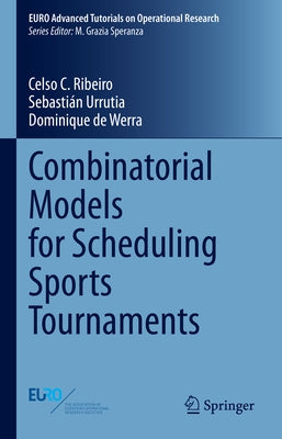 Combinatorial Models for Scheduling Sports Tournaments by Ribeiro, Celso C.