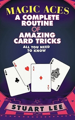 Magic Aces: A Complete Routine of Amazing Card Tricks by Lee, Stuart