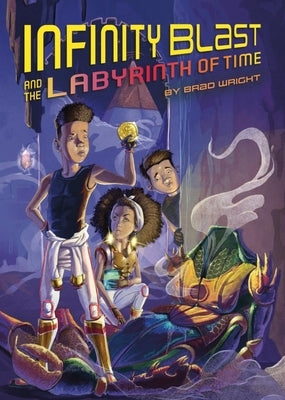 Infinity Blast and the Labyrinth of Time (Infinity Blast, Book #3) by Wright, Brad
