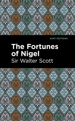 The Fortunes of Nigel by Scott Walter Sir