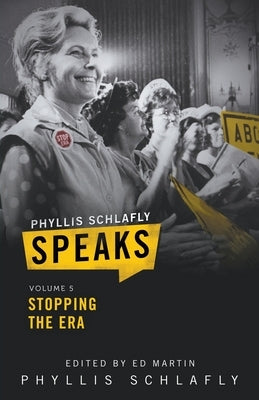 Phyllis Schlafly Speaks, Volume 5: Stopping the ERA by Schlafly, Phyllis