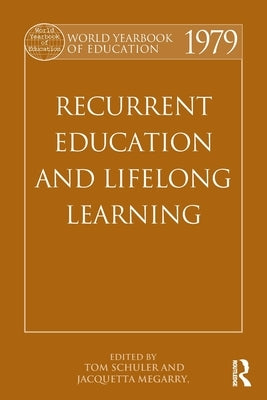 World Yearbook of Education 1979: Recurrent Education and Lifelong Learning by Schuler, Tom
