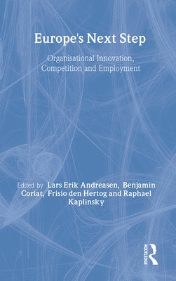 Europe's Next Step: Organisational Innovation, Competition and Employment by Andreasen, Lars