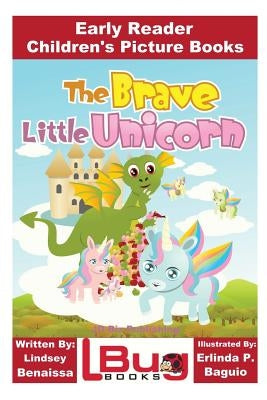 The Brave Little Unicorn - Early Reader - Children's Picture Books by Baguio, Erlinda P.